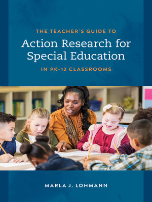 cover image of The Teacher's Guide to Action Research for Special Education in PK–12 Classrooms